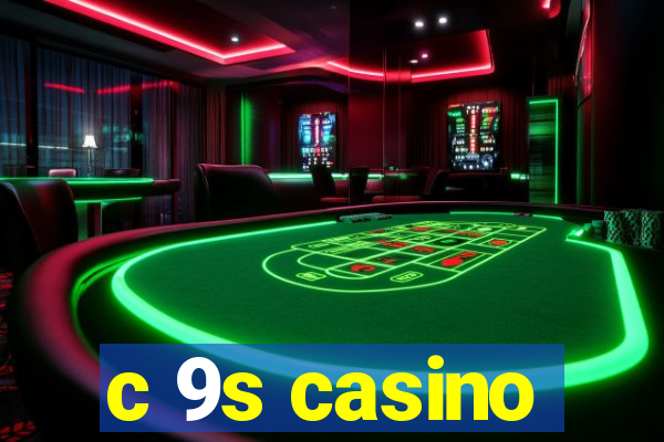 c 9s casino